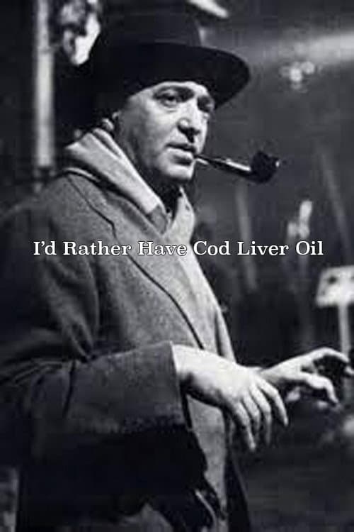 Poster for I'd Rather Have Cod Liver Oil