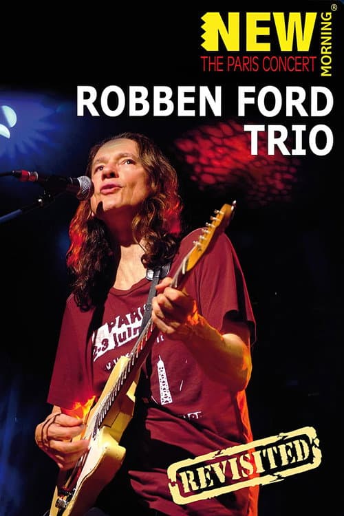 Poster for Robben Ford Trio: New Morning - The Paris Concert Revisted