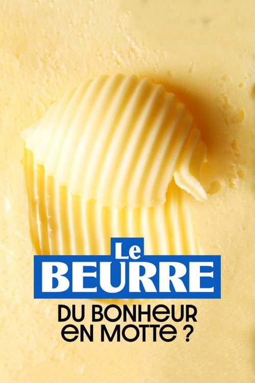 Poster for Le Beurre : Du bonheur en motte ?