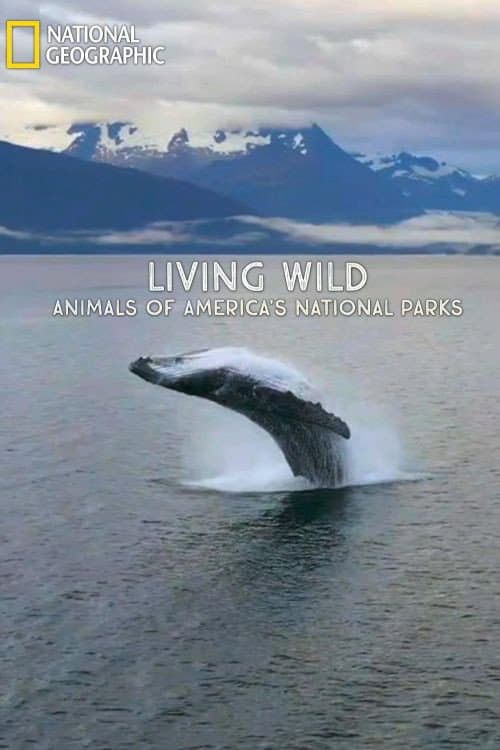 Постер до фільму «Living Wild: Animals of America’s National Parks»