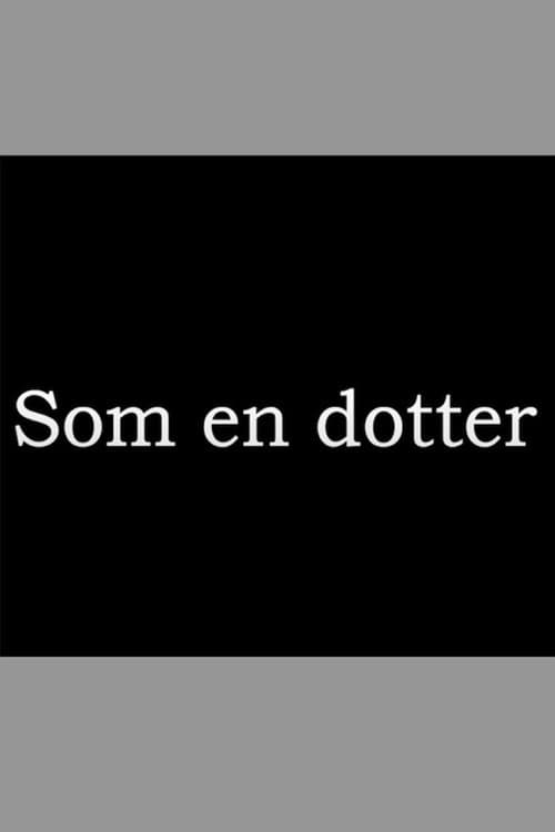 Poster for Som en dotter