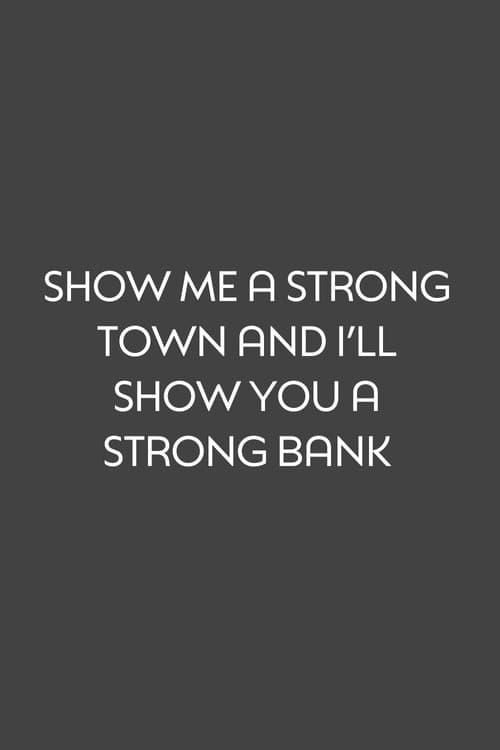 Poster for Show Me a Strong Town and I'll Show You a Strong Bank