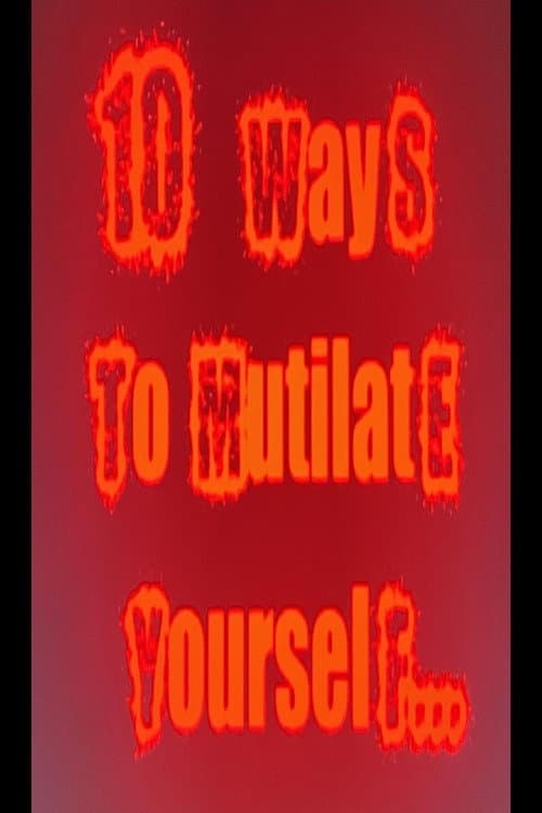 Poster for 10 Ways to mutilate yourself