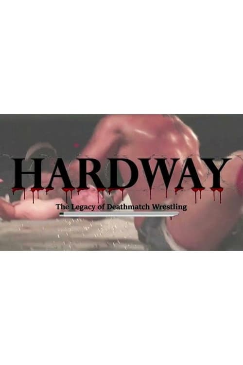 Poster for Hardway: The Legacy of Deathmatch Wrestling