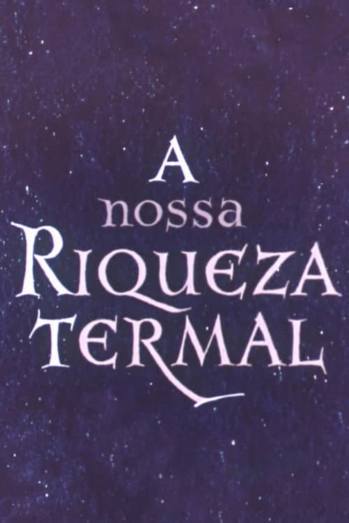 Poster for A Nossa Riqueza Termal