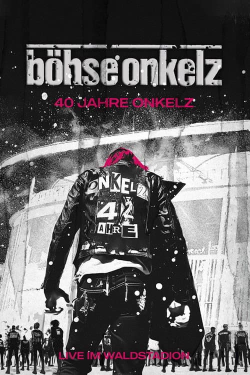 Постер до фільму «Böhse Onkelz: 40 Jahre Onkelz - Live im Waldstadion»