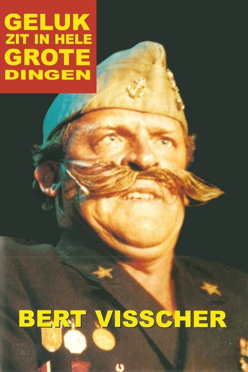 Poster for Bert Visscher: Geluk zit in hele grote dingen