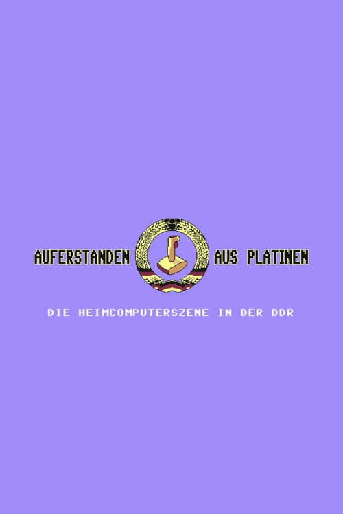 Poster for Auferstanden aus Platinen - Die Heimcomputerszene in der DDR