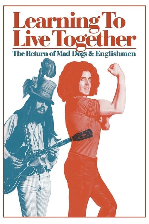 Poster for Learning to Live Together: The Return of Mad Dogs & Englishmen