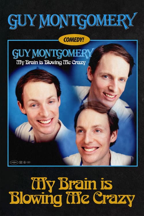 Постер до фільму «Guy Montgomery: My Brain Is Blowing Me Crazy»