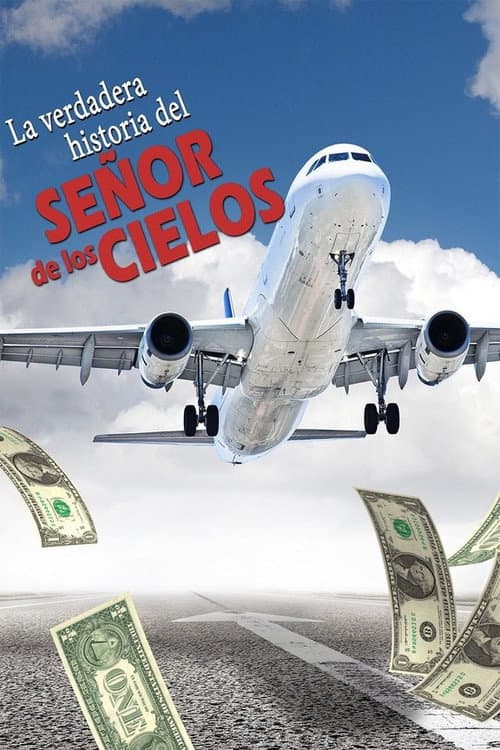 Постер до фільму «La verdadera historia del señor de los cielos»