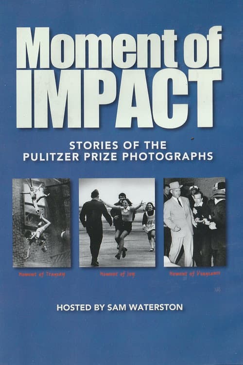 Poster for Moment of Impact: Stories of the Pulitzer Prize Photographs
