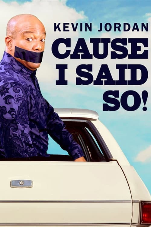 Poster for Kevin Jordan: Cause I Said So!