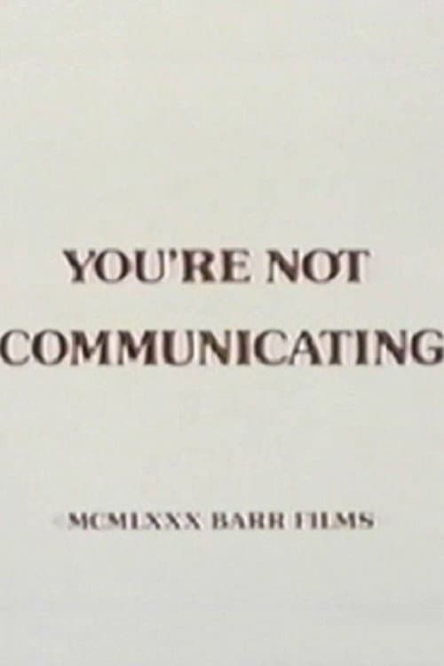 Poster for You're Not Communicating