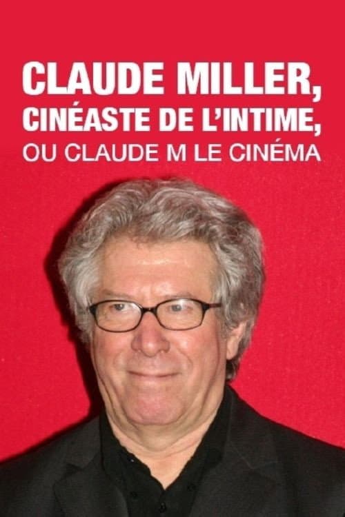 Poster for Claude Miller, cinéaste de l'intime, ou Claude M le cinéma