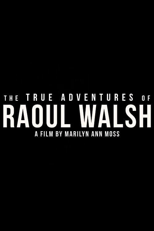 Постер до фільму «The True Adventures of Raoul Walsh»