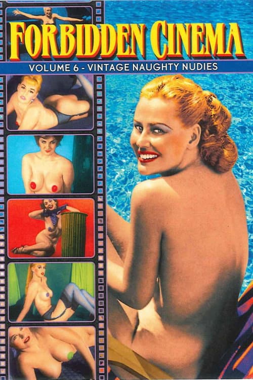 Poster for Forbidden Cinema: Volume 6 - Vintage Naughty Nudies