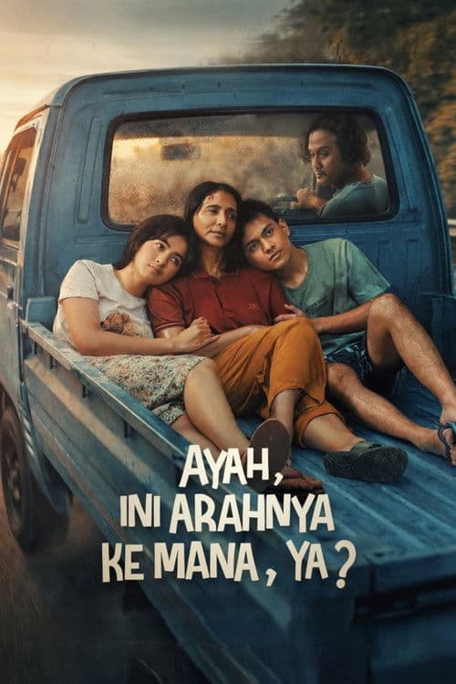 Poster for Ayah, Ini Arahnya Ke Mana, Ya?