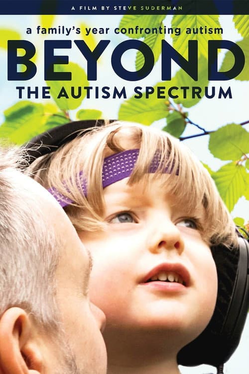 Постер до фільму «Beyond The Spectrum: A Family's Year Confronting Autism»