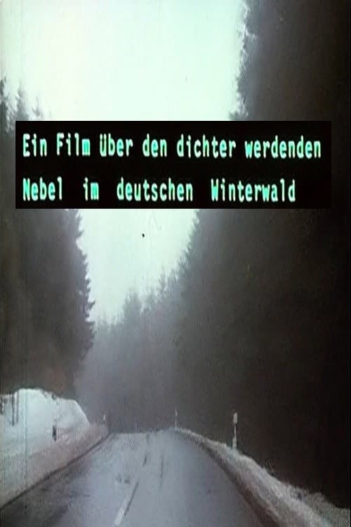 Poster for Ein Film über den dichter werdenden Nebel im deutschen Winterwald