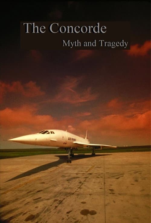 Poster for The Concorde: Myth and Tragedy
