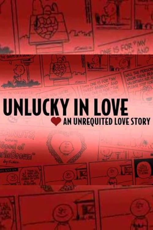 Poster for Unlucky in Love: An Unrequited Love Story