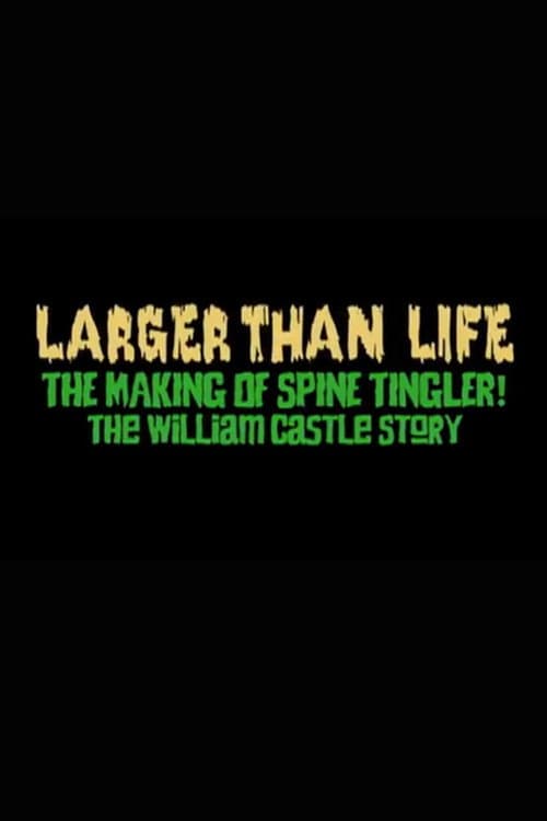 Poster for Larger Than Life: The Making of "Spine Tingler! The William Castle Story"