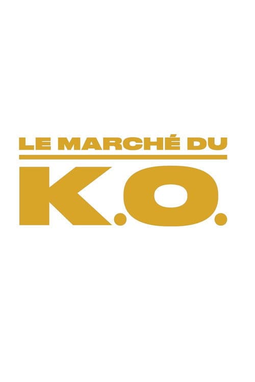 Poster for Le marché du K.O.