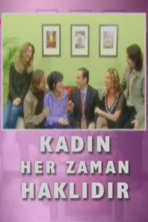 Poster for Kadın Her Zaman Haklıdır