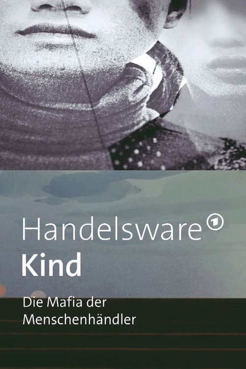 Poster for Handelsware Kind - Die Mafia der Menschenhändler