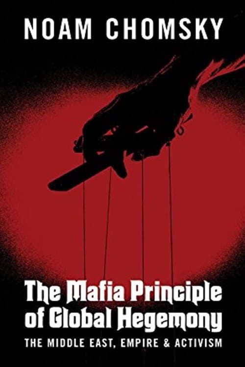 Постер до фільму «Noam Chomsky: The Mafia Principle of Global Hegemony»