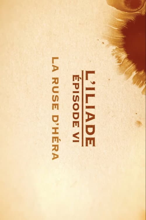 Poster for La ruse d'Héra - L'Iliade Épisode 6 - Les grands mythes