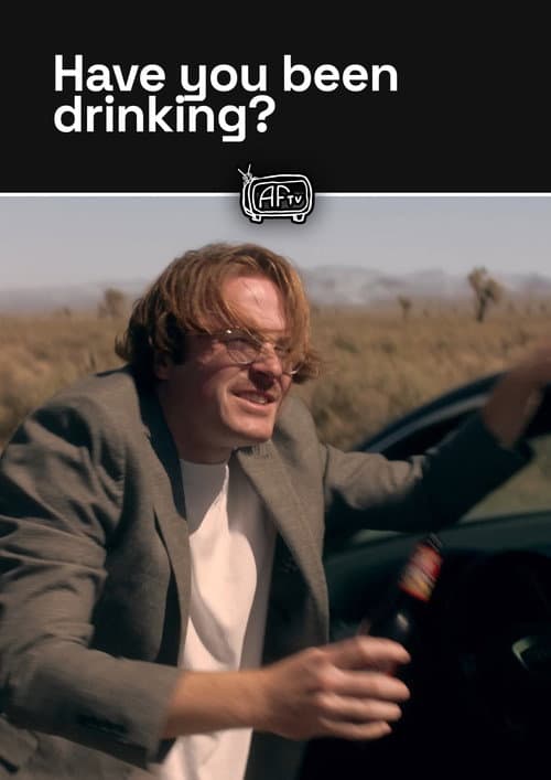 Poster for Have you been drinking?
