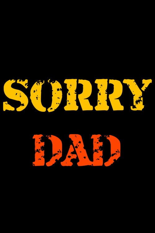 Poster for Sorry DAD