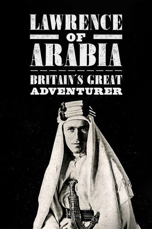 Poster for Lawrence of Arabia: Britain's Great Adventurer