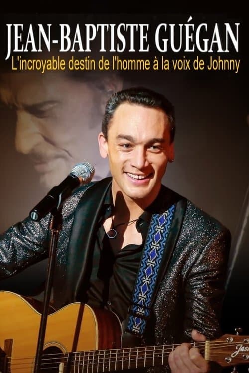 Poster for Jean-Baptiste Guégan - L'incroyable destin de l'homme à la voix de Johnny