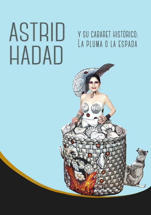 Постер до фільму «Astrid Hadad Y Su Cabaret Histórico: La Pluma O La Espada»