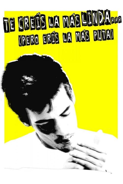 Poster for You Think You're the Prettiest, But You Are the Sluttiest