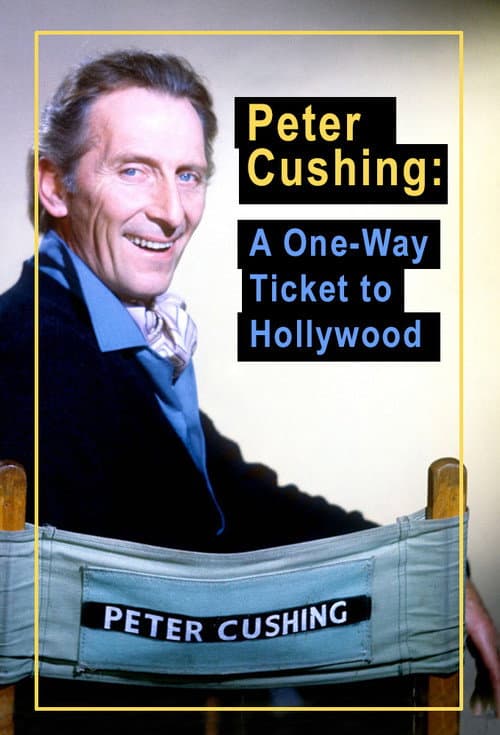 Poster for Peter Cushing: A One Way Ticket to Hollywood