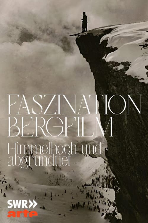 Poster for Faszination Bergfilm - Himmelhoch und Abgrundtief