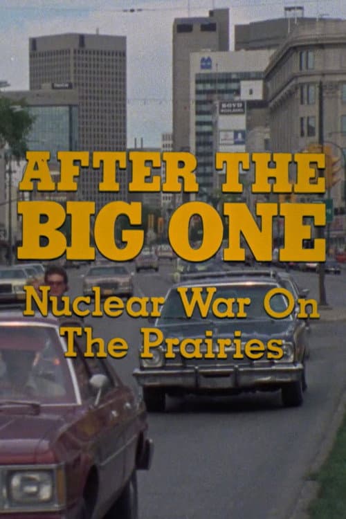 Poster for After the Big One: Nuclear War on the Prairies