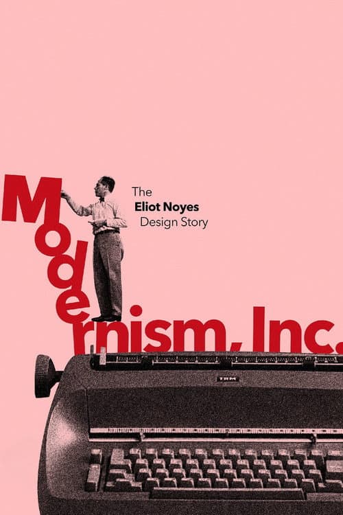 Poster for Modernism, Inc.: The Eliot Noyes Design Story