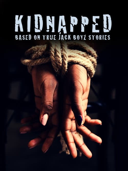 Poster for Kidnapped: Based on True Jack Boyz Stories