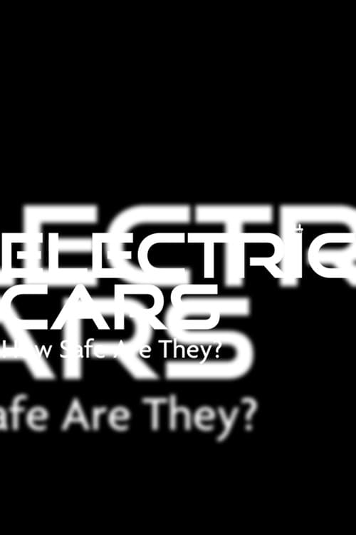 Poster for Electric Cars: How Safe Are They?