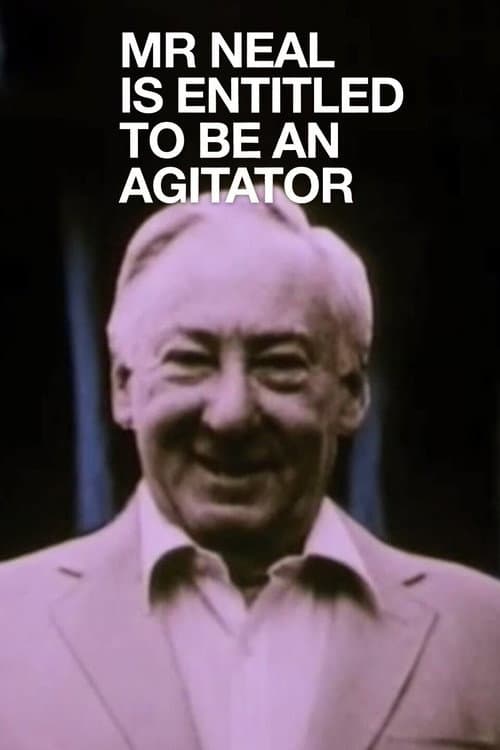Poster for Mr Neal Is Entitled to Be an Agitator