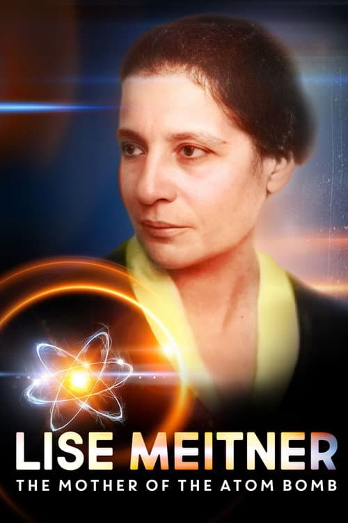 Постер до фільму «Lise Meitner: The Mother of the Atom Bomb»