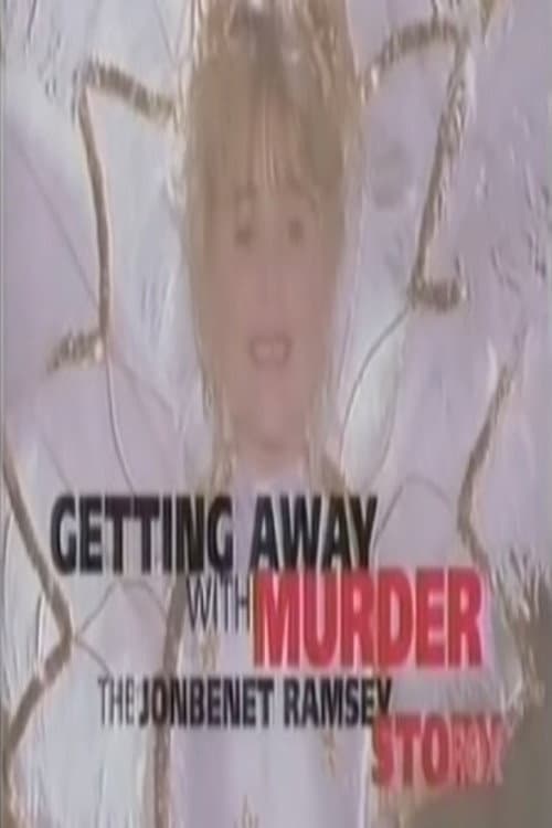 Poster for Getting Away with Murder: The JonBenét Ramsey Mystery