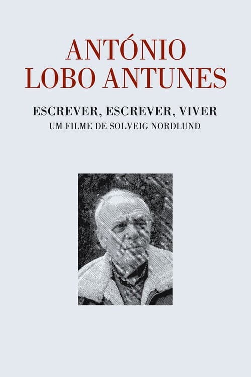 Poster for António Lobo Antunes - Escrever, Escrever, Viver