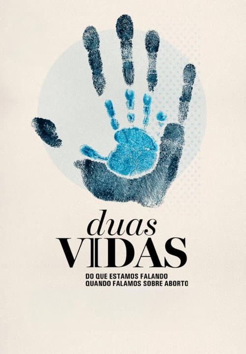Poster for Duas Vidas: Do que Estamos Falando Quando Falamos Sobre Aborto