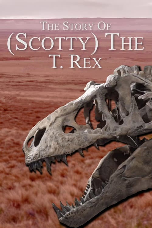 Постер до фільму «The Story Of (Scotty) The T. Rex»